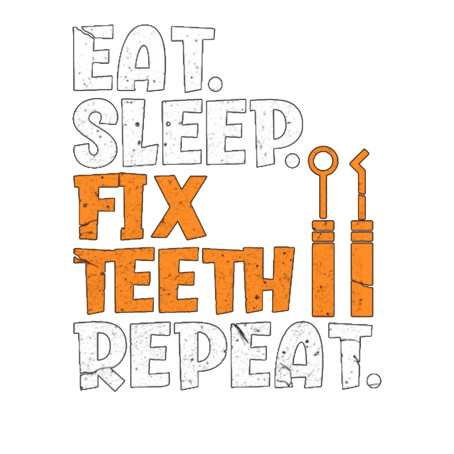 Eat Sleep Fix Teeth