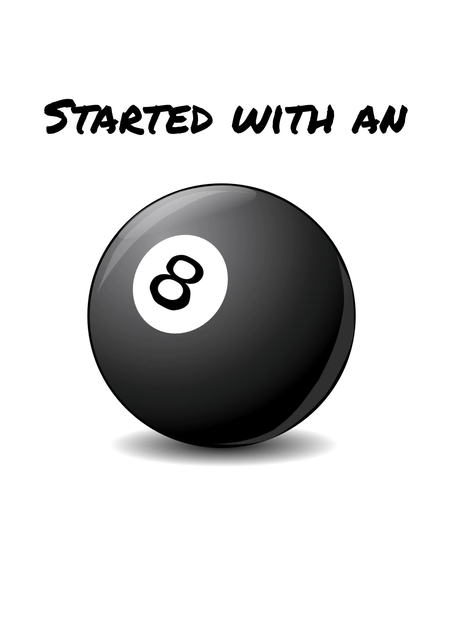 Started w/ an 8ball