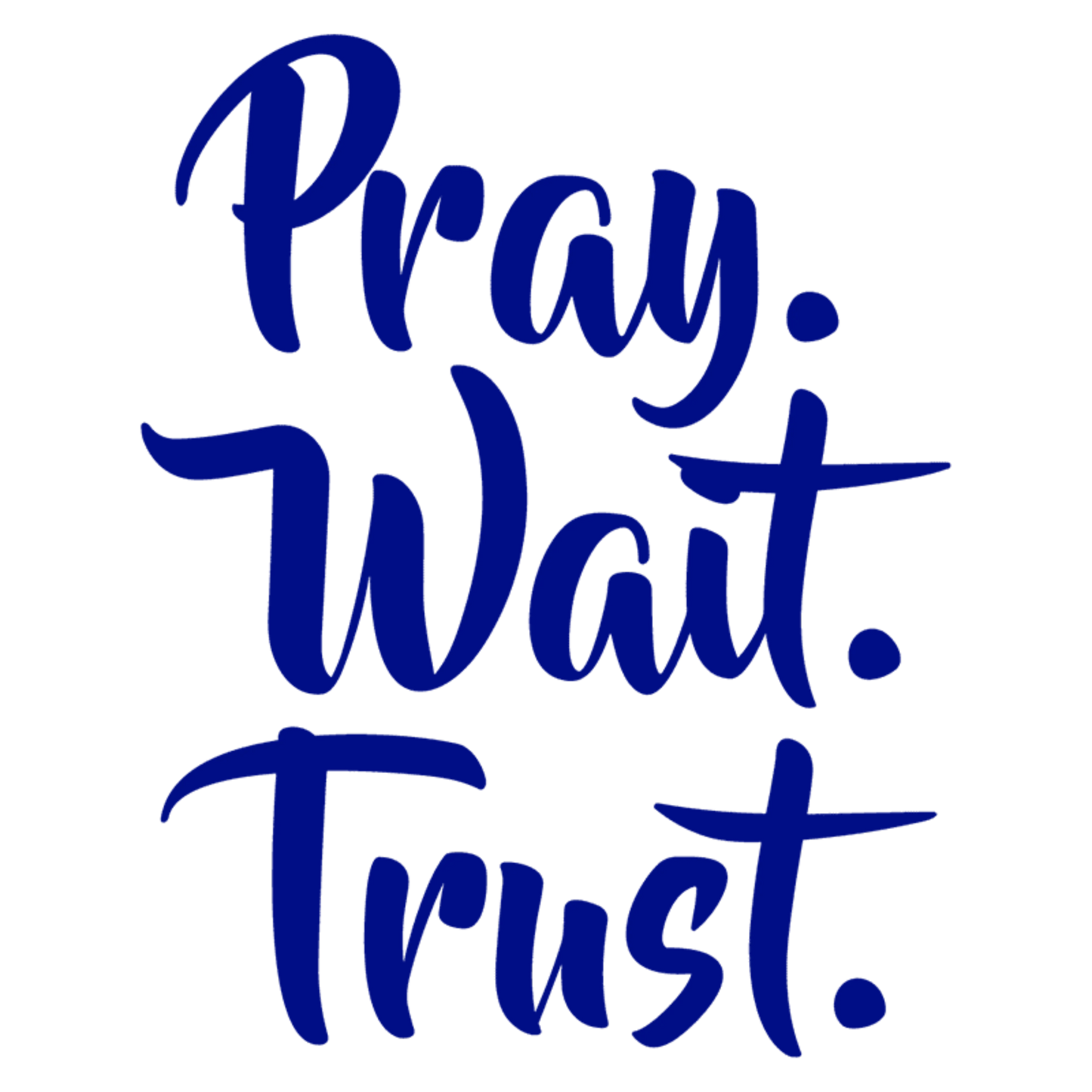 Pray Wait Trust