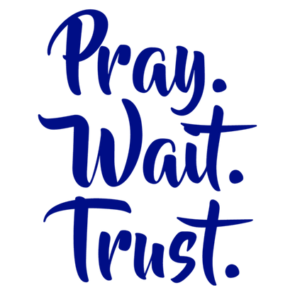 Pray Wait Trust