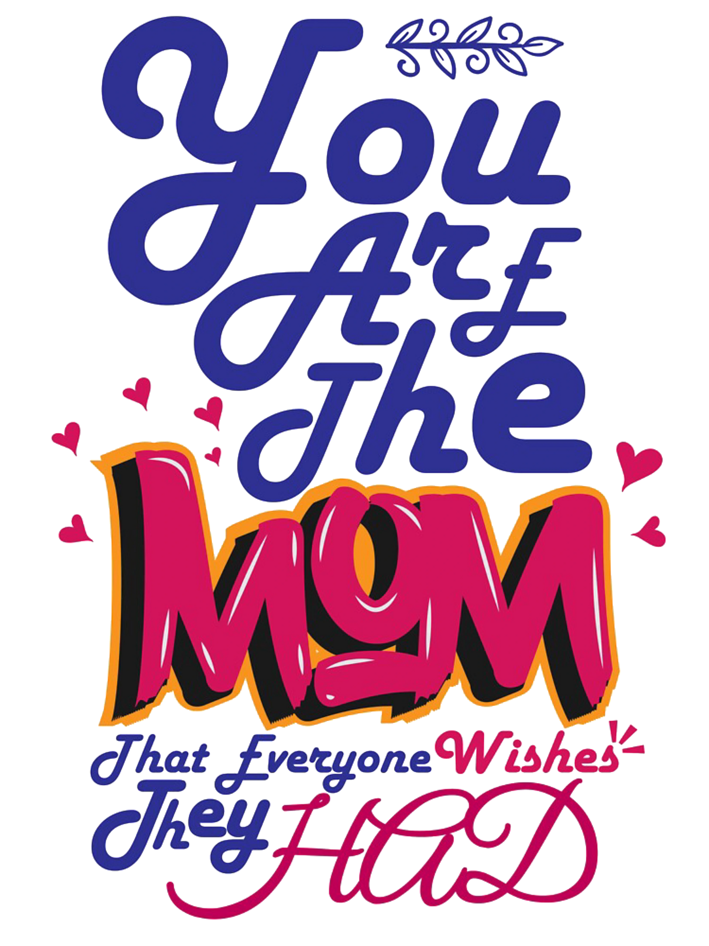 You are the Mom