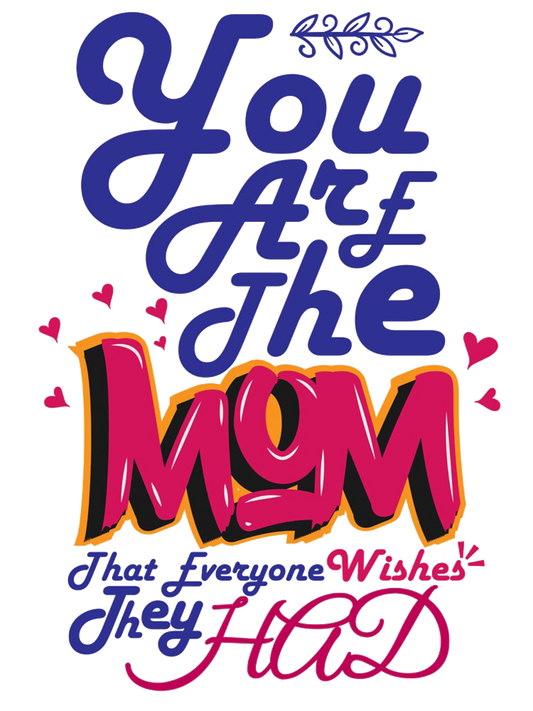 You are the Mom